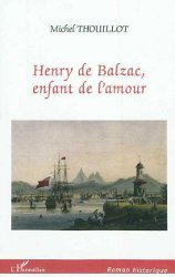 L’histoire d’Henry de Balzac, enfant de l’amour dans Actualité éditoriale, vient de paraître henry-de-balzac