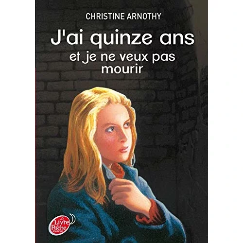 J’ai quinze ans et je ne veux pas mourir, Christine Arnothy