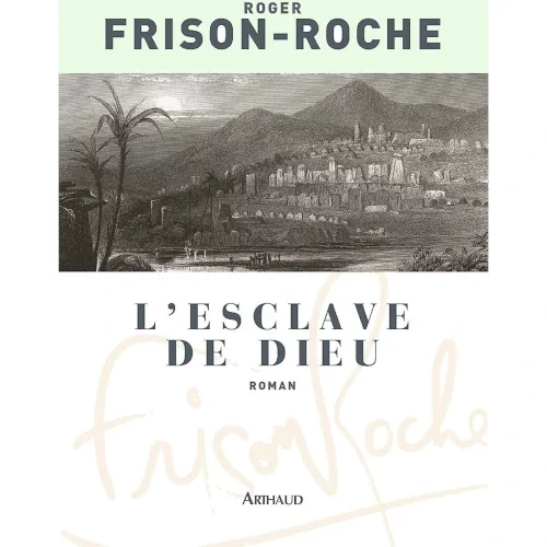 L’esclave de Dieu, Roger Frison-Roche