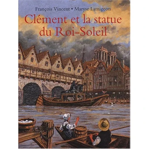 Clément et la statue du Roi-Soleil, de Maryse Lamigeon