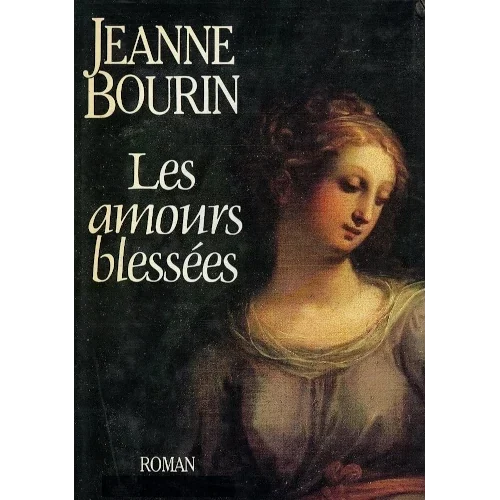 Les amours blessées, de Jeanne Bourin