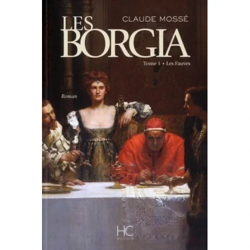 Les Borgia, les fauves, de Claude Mossé