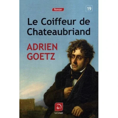 Le Coiffeur de Chateaubriand, d’Adrien Goetz