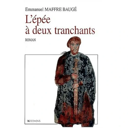 L’épée à deux tranchants, d’Emmanuel Maffre-Baugé