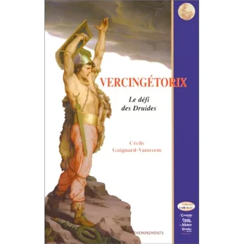 Vercingetorix : le Defi des Druides, de Cécile Guignard Vanuxem