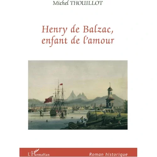 Henry de Balzac, enfant de l’amour, de Michel Thouillot