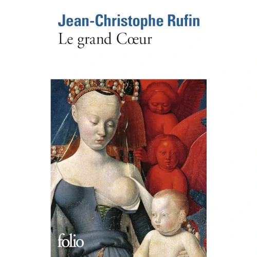 Le grand Coeur, de Jean-Christophe Rufin