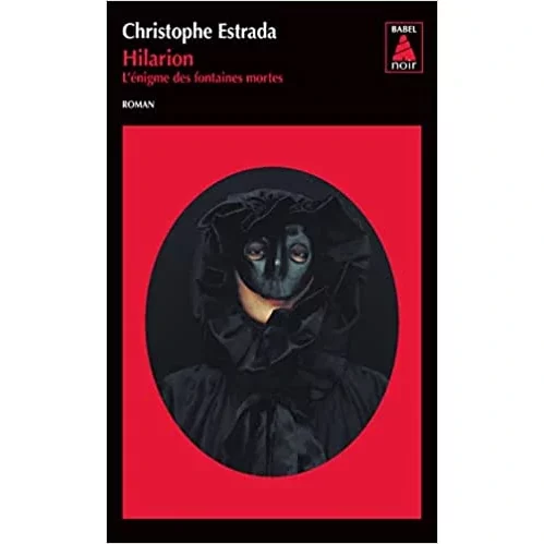 Hilarion, l’énigme des fontaines mortes, de Christophe Estrada