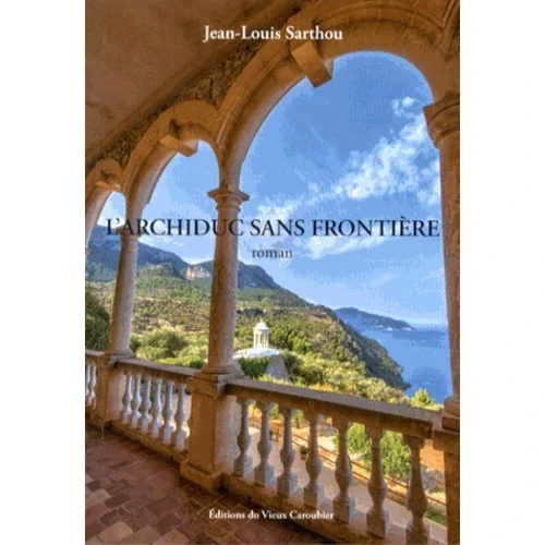 L’archiduc sans frontière, de Jean-Louis Sarthou