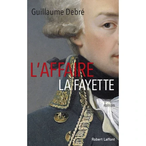 L’Affaire La Fayette, de Guillaume Debré