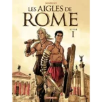 Les Aigles de Rome, Tome 1