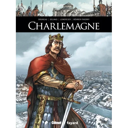 Ils ont fait l’Histoire : Charlemagne