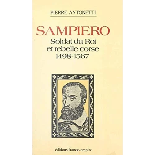 Sampiero, Soldat du Roi et Rebelle Corse