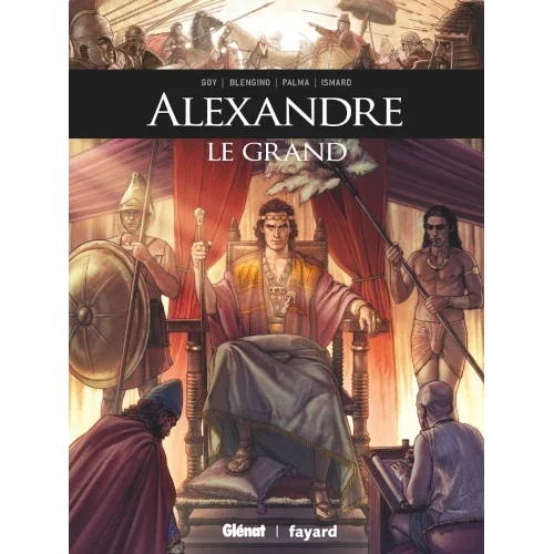 Ils ont fait l’Histoire : Alexandre-le-Grand