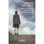 Le lilas ne refleurit qu'après un hiver rigoureux, de Martha Hall Kelly