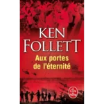 Aux portes de l'éternité, de Ken Follett