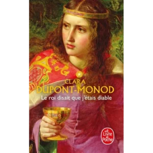Le Roi disait que j'étais diable, Clara Dupont-Monod